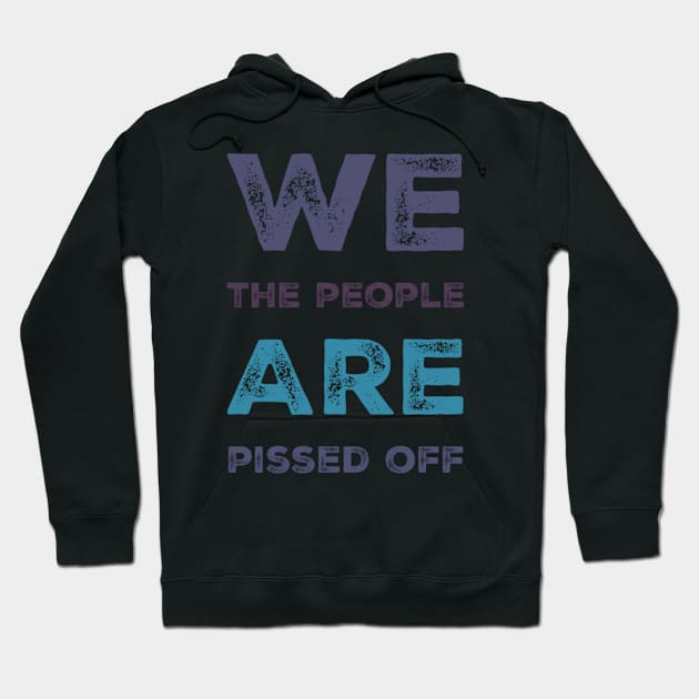 We the people are pissed off Hoodie by BoogieCreates